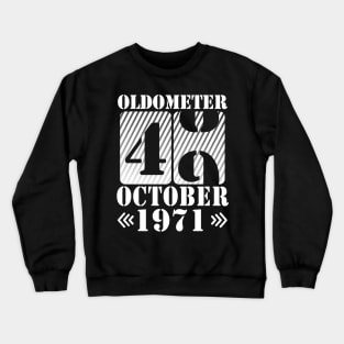 Happy Birthday To Me You Daddy Mommy Son Daughter Oldometer 49 Years Old Was Born In October 1971 Crewneck Sweatshirt